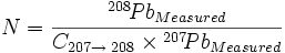N equals Pb-208-measured divided by C for 207 to 208 divided again by Pb-207-measured